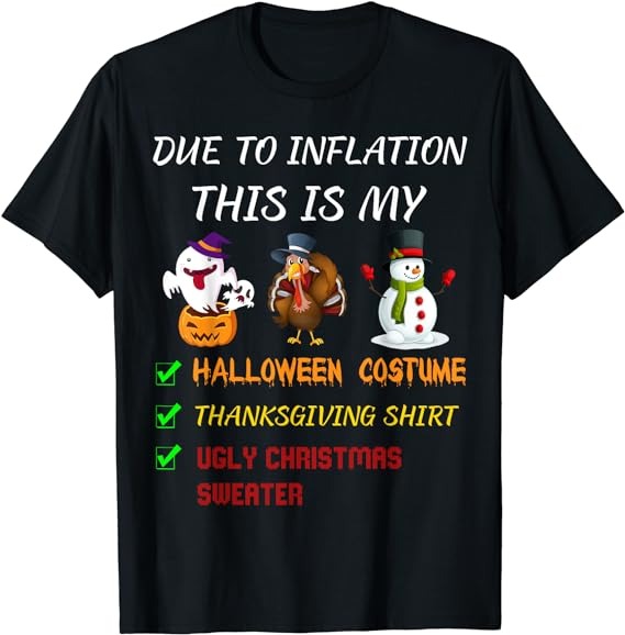 Due To Inflation This Is My Halloween Thanksgiving Christmas T-Shirt