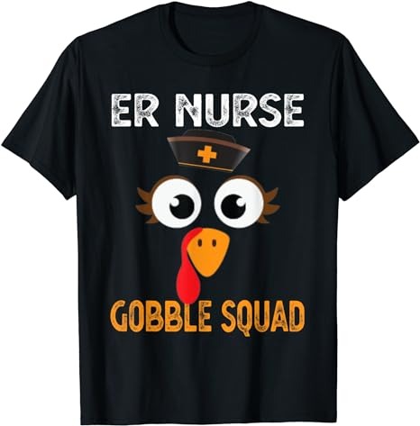 Er Nurse Thanksgiving Gobble Squad Emergency T-Shirt