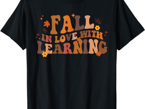 Fall in love with learning fall teacher thanksgiving retro t-shirt