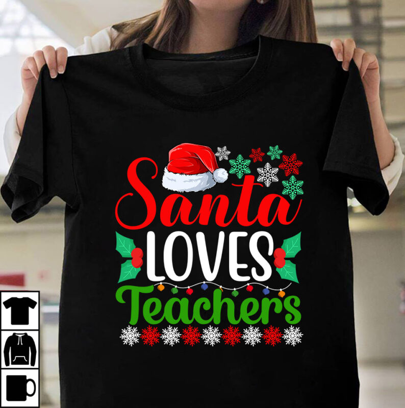 Santa Loves Teachers T-shirt Design,Christmas SVG Bundle, Christmas SVG, Winter svg, Santa SVG, Holiday, Merry Christmas, Elf svg, Funny Christmas Shirt, Cut File for Cricut Christmas SVG Bundle, Merry Christmas