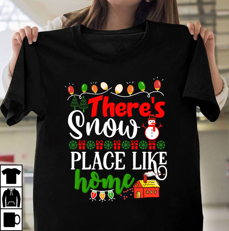 Ther’s Snow Place Like Home T-shirt Design,Christmas SVG Bundle, Christmas SVG, Winter svg, Santa SVG, Holiday, Merry Christmas, Elf svg, Funny Christmas Shirt, Cut File for Cricut Christmas SVG Bundle,