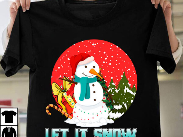 Let it snow t-shirt design, winter svg bundle, christmas svg, winter svg, santa svg, christmas quote svg, funny quotes svg, snowman svg, holiday svg, winter quote svg christmas svg bundle,