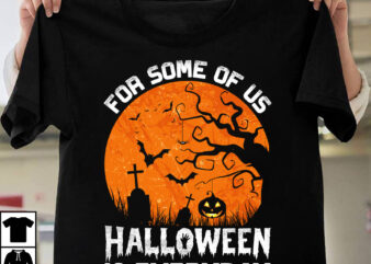 For The Of Us Halloween Is Everyday T-shirt Design, Halloween SVG T-shirt Design Bundle ,MEGA HALLOWEEN BUNDLE 2, 130 Designs, Heather Roberts Art Bundle, Halloween svg, Fall svg, Thanksgiving svg,