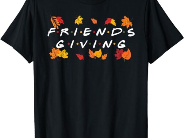 Friendsgiving fall autumn friends & family thanksgiving t-shirt