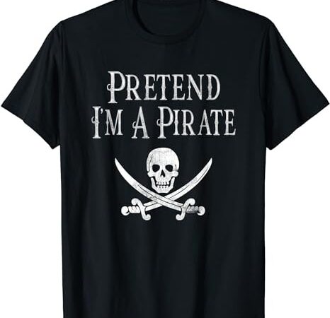 Fun pretend i’m a pirate lazy halloween costume skull sword t-shirt png file