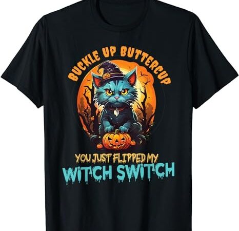 Funny angry cat witch, buckle up buttercup, halloween t-shirt png file