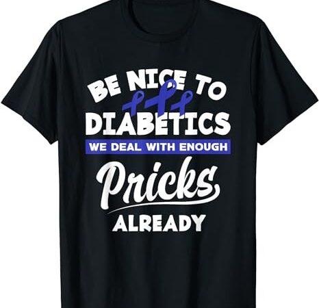 Funny diabetic type 1 diabetes t1d diabetes awareness t-shirt png file