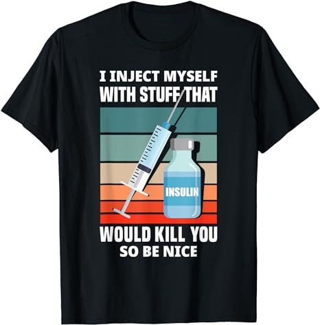 Funny Diabetic Type 1 Diabetes T1D I Inject Myself Insulin T-Shirt PNG File