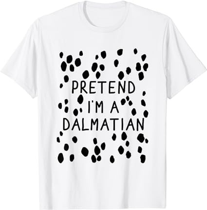 Pretend I'm A Dalmatian Costume Halloween DIY Costume shirt print template,  Dalmatian dog lover shirt design - Buy t-shirt designs