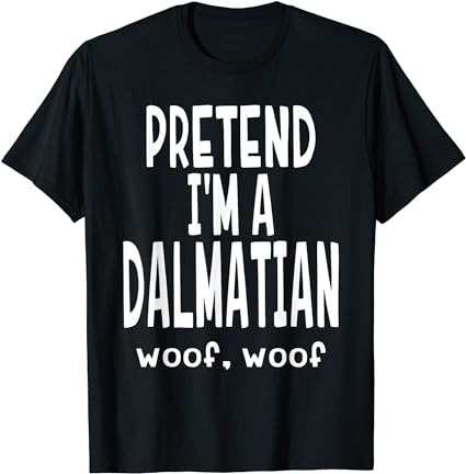 Funny pretend i’m a dalmatian shirt – lazy halloween costume t-shirt png file