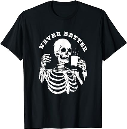 Funny skull halloween outfit for women never better skeleton t-shirt png file