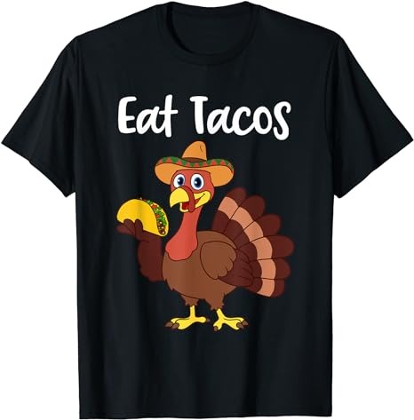 Funny Thanksgiving Tshirt Turkey Day Eat Tacos T-Shirt