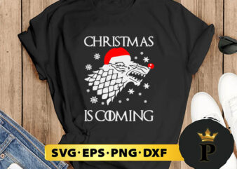 Game Of Thrones Christmas Is Coming SVG, Merry Christmas SVG, Xmas SVG PNG DXF EPS t shirt design template