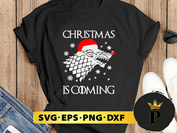 Game of thrones christmas is coming svg, merry christmas svg, xmas svg png dxf eps t shirt design template