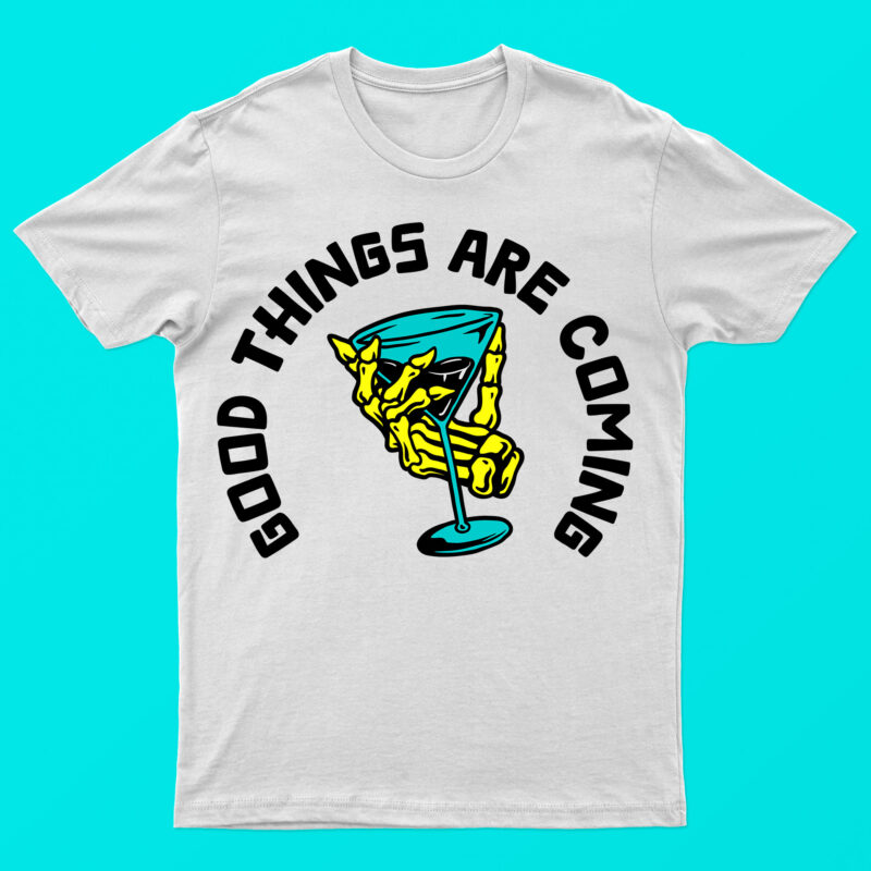 Good Things Are Coming| T-shirt design for sale