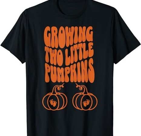 Growing two little pumpkin funny twin mom thanksgiving t-shirt