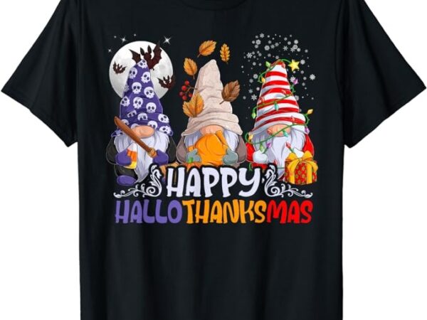 Hallothanksmas gnomes halloween thanksgiving christmas happy t-shirt