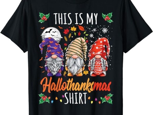 Halloween thanksgiving christmas funny hallothanksmas gnomes t-shirt