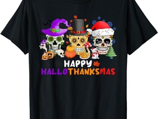 Halloween thanksgiving christmas happy hallothanksmas t-shirt