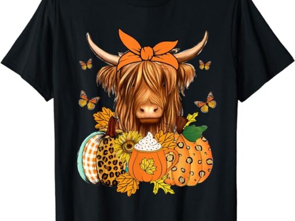 Highland cow fall and leaves pumpkins autumn thanksgiving t-shirt