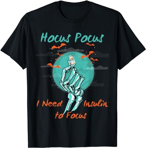 Hocus Pocus I Need Insulin to Focus Halloween Diabetes funny T-Shirt 1 PNG File