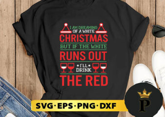 Holiday Funny Wine Red Or White SVG, Merry Christmas SVG, Xmas SVG PNG DXF EPS graphic t shirt