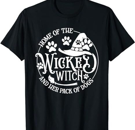 Home of the wicked witch and her pack of dog funny halloween t-shirt 1 png file