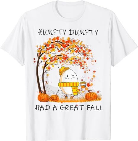 Humpty Dumpty Had A Great Fall Thanksgiving Autumn Halloween T-Shirt PNG File