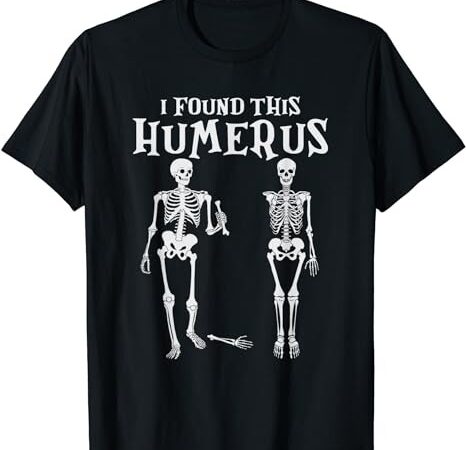 I found this humerus funny skeleton halloween costume 2023 t-shirt png file