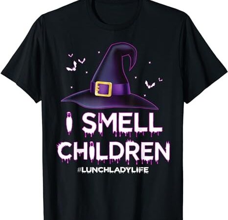 I smell children lunch lady life halloween for lunch lady t-shirt png file