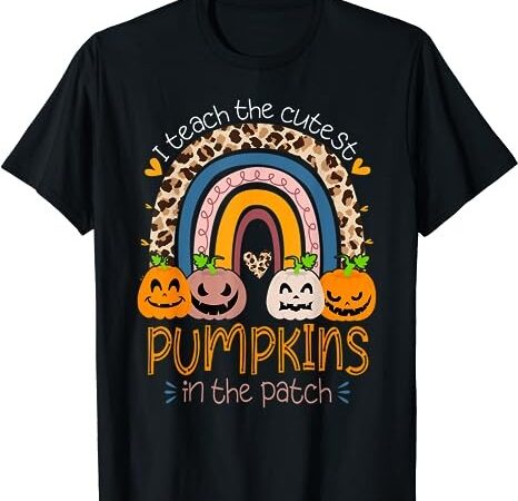 I teach the cutest pumpkins in the patch teacher halloween t-shirt 2 png file