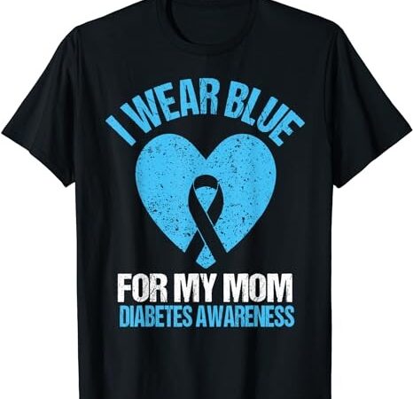 I wear blue for my mom diabetes awareness shirt kids toddler t-shirt png file