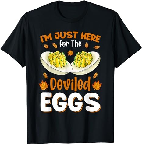 I’m Just Here For The Deviled Eggs T-Shirt