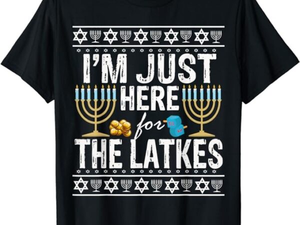 I’m just here for the latkes jewish gift t-shirt t-shirt png file