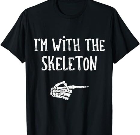 I’m with the skeleton matching couple costume halloween t-shirt png file