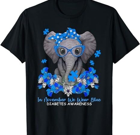 In november we wear blue elephant diabetes awareness gifts t-shirt png file