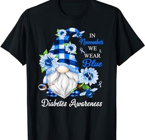 In november we wear blue gnomes diabetes awareness t-shirt png file