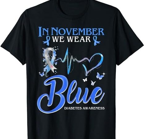 In november we wear blue heartbeat diabetes awareness t-shirt png file