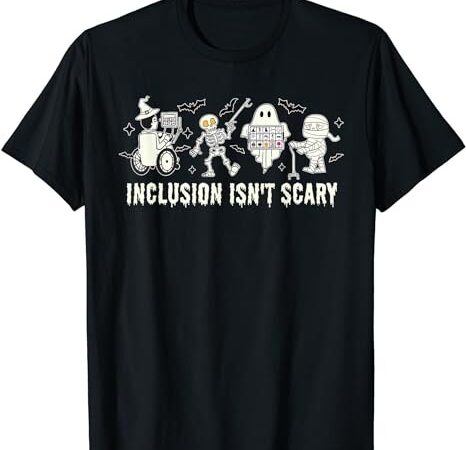 Inclusion isn’t scary slp halloween sped teacher t-shirt png file