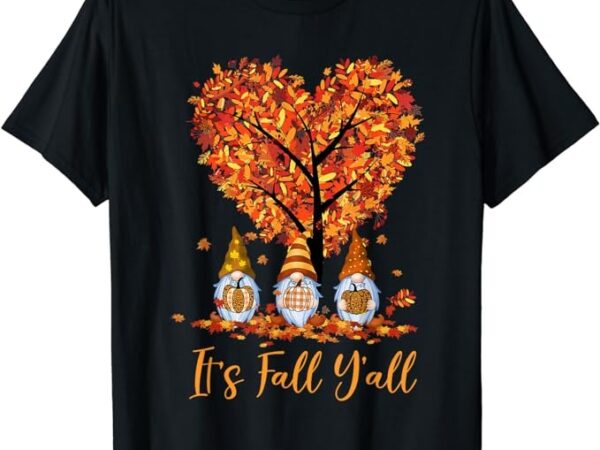 It’s fall y’all gnomes pumpkins autumn tree thanksgiving t-shirt t-shirt png file