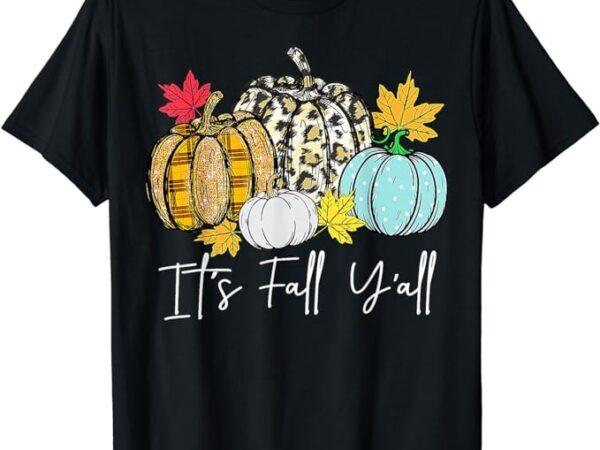 It’s fall y’all leopard pumpkin happy thanksgiving autumn t-shirt t-shirt png file