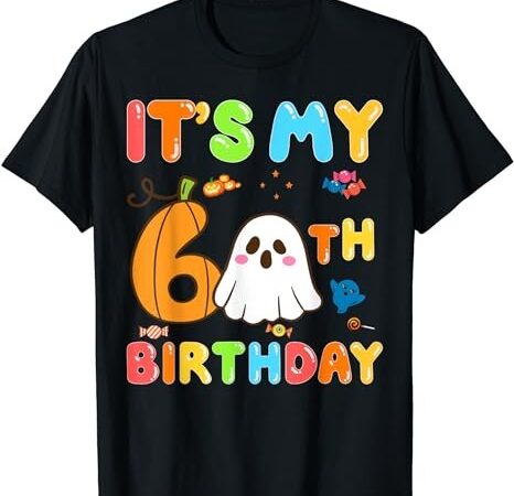 It’s my 6th birthday 6 years old ghost pumpkin halloween art t-shirt