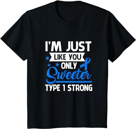 Kids i’m just like you only sweeter type 1 strong diabetes baby t-shirt png file