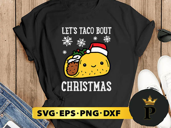 Let’s tago bout christmas svg, merry christmas svg, xmas svg png dxf eps t shirt vector graphic