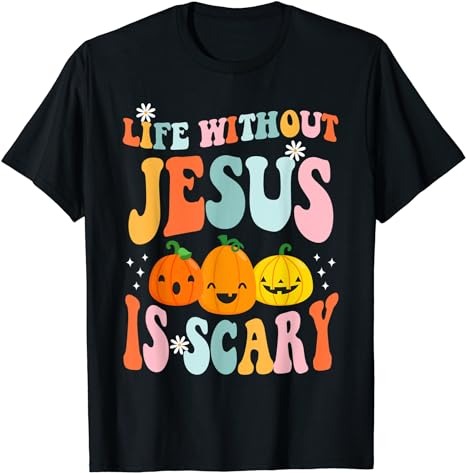 Life is Scary Without Jesus – Christian Faith Halloween T-Shirt PNG File