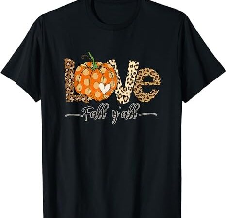 Love fall y’all leopard print pumpkin thanksgiving women’s t-shirt