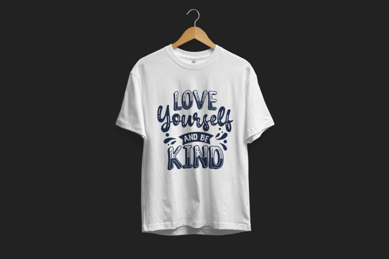 Love yourself and be kind, Typography motivational quotes