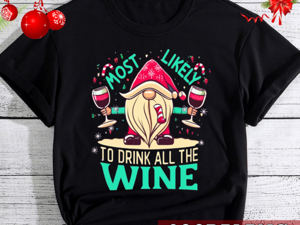 M12 – most likely to drink all the wine family matching christmas png file t shirt designs for sale