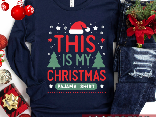 This is my christmas pajama shirt png, family christmas png, funny christmas png, christmas pajama shirt png t shirt designs for sale