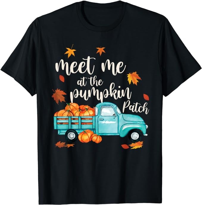 Meet Me At The Pumpkin Patch Halloween Thanksgiving Pumpkin T-Shirt